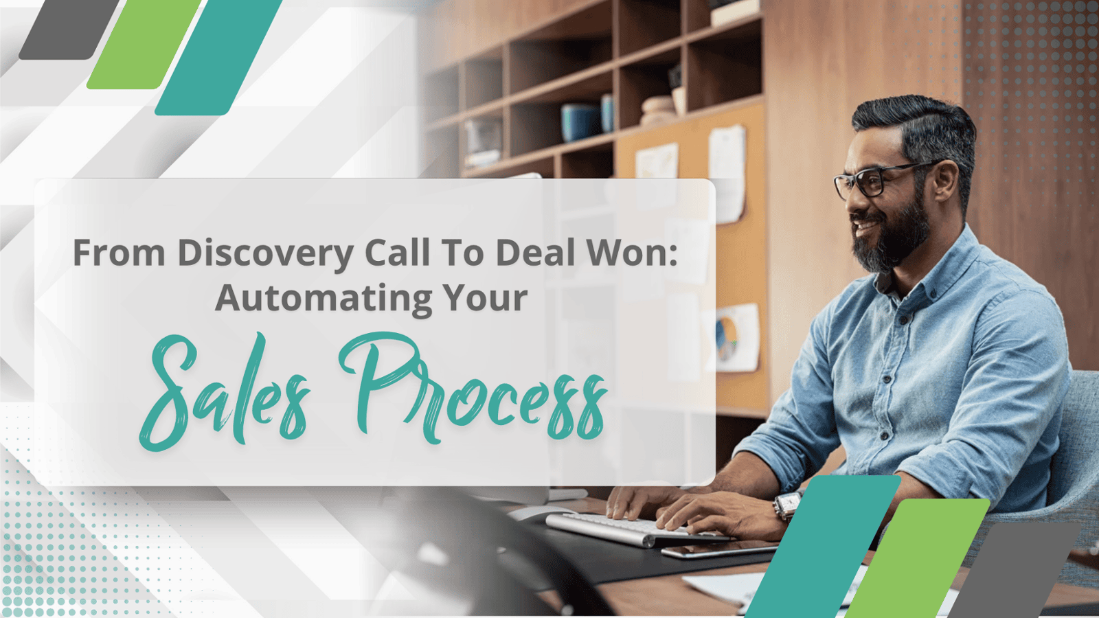 From Discovery Call to Deal Won: Automating Your Sales Process